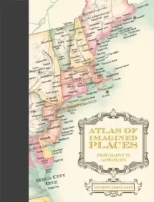 Image of Atlas of Imagined Places : from Lilliput to Gotham City