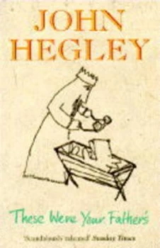 Image of These Were Your Fathers by John Hegley Paperback