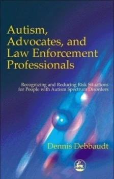 Image of Autism Advocates and Law Enforcement Professionals by Dennis Debbaudt Paperback