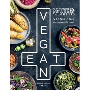 Image of Smith & Daughters: A Cookbook (That Happens to be Vegan) by Shannon Martinez, Mo Wyse (Hardback, 2016)