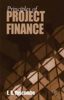 Image of Principles of Project Finance by E. R Yescombe Hardback