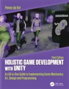 Image of Holistic Game Development with Unity 3e : An All-in-One Guide to Implementing Game Mechanics, Art, Design and Programming