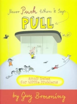 Image of Never Push When It Says Pull by Guy Browning and Guardian Newspapers Ltd Hardback