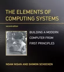 Image of The Elements of Computing Systems : Building a Modern Computer from First Principles