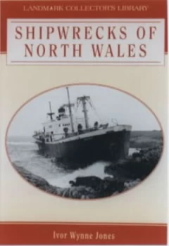 Image of Shipwrecks of North Wales by Ivor Wynne Jones Book