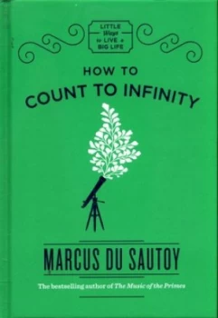 Image of How to Count to Infinity by Marcus Du Sautoy Hardback