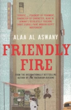 Image of Friendly Fire by Alaa Al Aswany Book