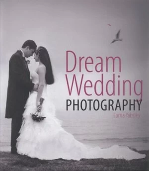 Image of Dream Wedding Photography by Lorna Yabsley Hardback