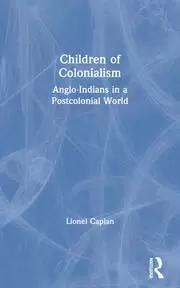 Image of Children of Colonialism Anglo-Indians in a Postcolonial World