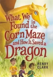Image of What We Found in the Corn Maze and How It Saved a Dragon
