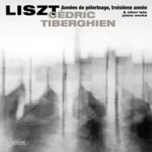 image of Liszt: Annees De Pelerinage, Troisieme Annee & Other Late Piano..