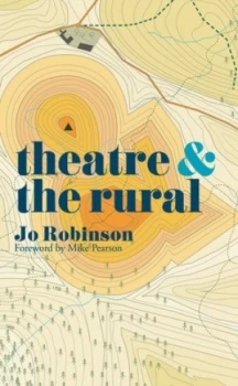 Image of Theatre and the Rural by Jo Robinson Book
