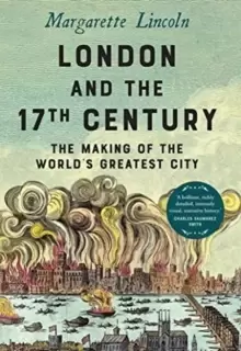 Image of London and the Seventeenth Century : The Making of the World's Greatest City