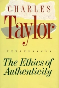 Image of The Ethics of Authenticity by Charles Taylor Hardback