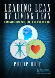 Image of Leading Lean by Living Lean Changing How You Lead Not Who You Are