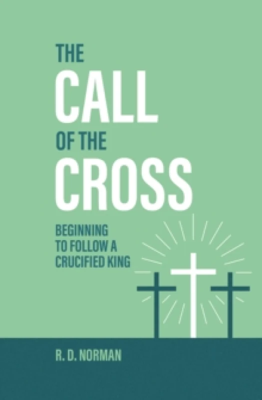 Image of The Call of the Cross : Beginning to Follow a Crucified King Paperback / softback