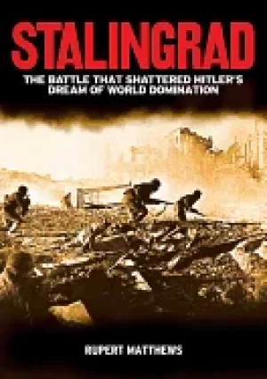 Image of stalingrad the battle that shattered hitlers dream of world domination