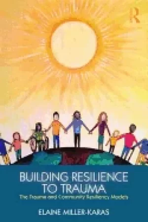 Image of building resilience to trauma the trauma and community resiliency models