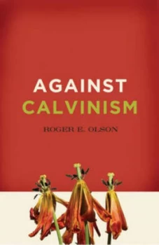 Image of Against Calvinism by Roger E Olson Paperback