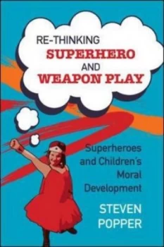 Image of Rethinking Superhero and Weapon Play by Steven Popper Paperback