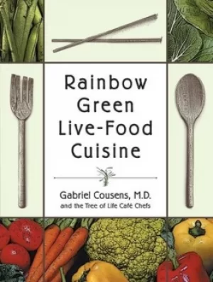 Image of Rainbow green live-food cuisine by Gabriel Cousens