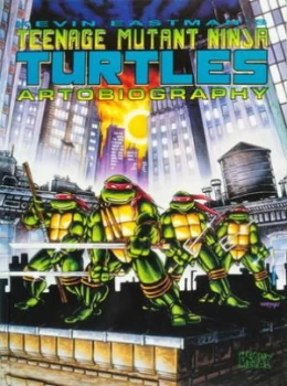 Image of Kevin Eastmans Teenage Mutant Ninja Turtles Artobiography. by Kevin B. Eastman Hardback