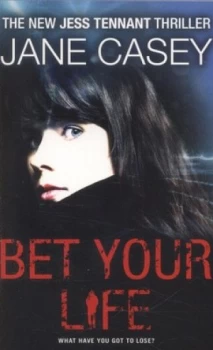 Image of Bet Your Life by Jane Casey Book