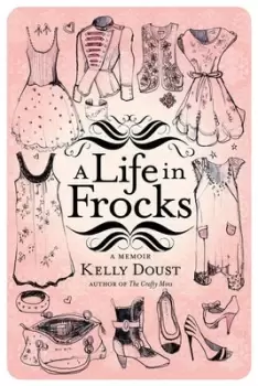 Image of A life in frocks by Kelly Doust