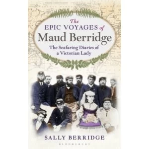 Image of The Epic Voyages of Maud Berridge : The seafaring diaries of a Victorian lady