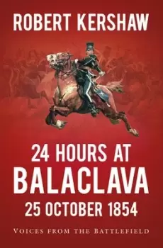 Image of 24 hours at Balaclava 25 October 1854 by Robert J Kershaw