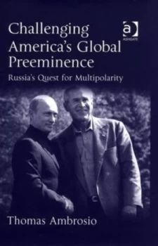 Image of Challenging Americas Global Preeminence by Thomas Ambrosio Hardback