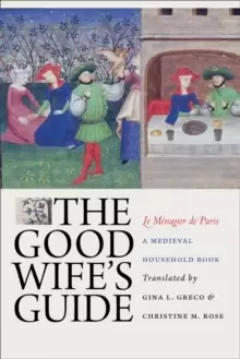 Image of The Good Wife's Guide (Le Menagier de Paris) : A Medieval Household Book