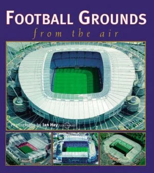 Image of Football Grounds from the Air by Ian Hay Book