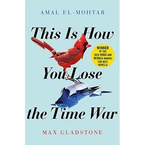 Image of This is How You Lose the Time War An epic time-travelling love story, winner of the Hugo and Nebula Awards for Best Novella...