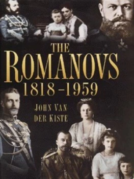 Image of The Romanovs 1818-1959 by John Van Der Kiste Hardback