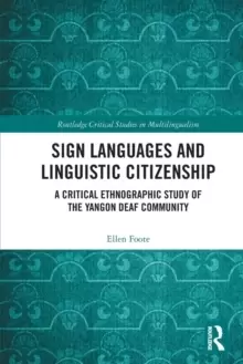 Image of Sign Languages and Linguistic Citizenship : A Critical Ethnographic Study of the Yangon Deaf Community