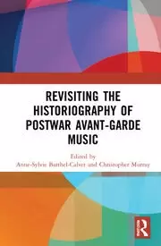 Image of Revisiting the Historiography of Postwar Avant-Garde Music