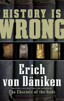 Image of History Is Wrong by Erich Von Daniken Paperback