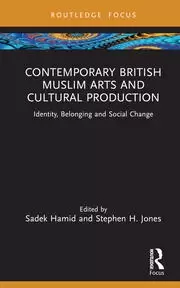 Image of Contemporary British Muslim Arts and Cultural Production Identity Belonging and Social Change
