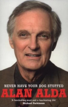 Image of Never Have Your Dog Stuffed by Alan Alda Paperback