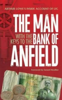 Image of The Man with the Keys to the Bank of Anfield by Arthur Lowe and Mike Hopper Hardback