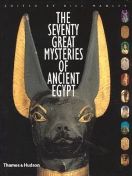 Image of The Seventy Great Mysteries of Ancient Egypt by Bill Manley Hardback