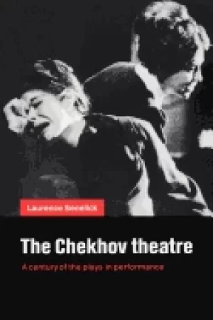 Image of chekhov theatre a century of the plays in performance