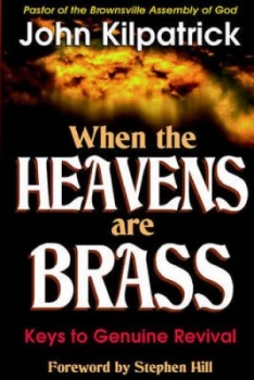 Image of When the Heavens Are Brass by John Kilpatrick Book