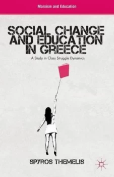 Image of Social Change and Education in Greece by S. Themelis Hardback