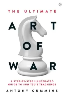 Image of The Ultimate Art of War : A Step-by-Step Illustrated Guide to Sun Tzu's Teachings