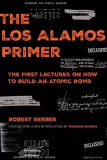 Image of The Los Alamos Primer : The First Lectures on How to Build an Atomic Bomb, Updated with a New Introduction by Richard Rhodes