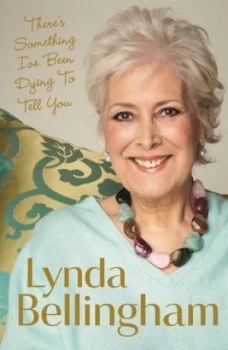 Image of Theres Something Ive Been Dying to Tell You by Lynda Bellingham Paperback