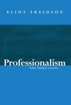 Image of Professionalism by Eliot Freidson Book