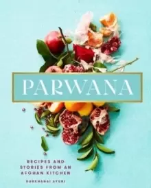 Image of Parwana : Recipes and stories from an Afghan kitchen
